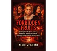 FORBIDDEN FRUITS: Breaking Down the Horror, Comedy, and Feminist Themes of the 2026 Film Starring Lili Reinhart, Lola Tung, and Victoria Pedretti