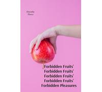 Forbidden Fruits’ Forbidden Fruits’ Forbidden Fruits’ Forbidden Fruits’ Forbidden Pleasures: Women’s untold stories of desire and rebellion against societal norms