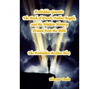 Forbidden Genesis: The Book of Enoch, Fallen Angels, and the Hidden History Erased from the Bible (The Forbidden Archives)