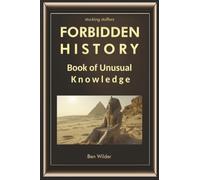 Forbidden History: Book Of Unusual Knowledge (Gifts For Men and Women)