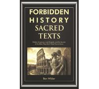 Forbidden History Sacred Texts: Hidden Scriptures, Lost Gospels, and the Secrets of the Bible They Don’t Want You to Know: 1 (Book of Enoch gnostic gospels Gifts)