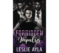 Forbidden Impulses: A Best Friend's Dads Age Gap Daddy Dom Romance (Forbidden Daddies)