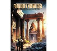 Forbidden Knowledge: Forgotten Cities Lost In TIme [USA] [DVD]
