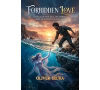 FORBIDDEN LOVE: A SAGA OF THE SEA, OF SPIRITS, AND OF ENDLESS LONGING