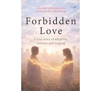 Forbidden Love: A True Story of Adoption, Reunion and Longing