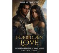 Forbidden Love: Historical Romance of Rabia Balkhi. Based OnTrue Story