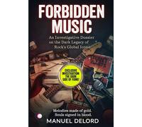 FORBIDDEN MUSIC: An Investigative Dossier on the Global Icons of the 70s, 80s, and 90s