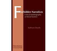 Forbidden Narratives: Critical Autobiography as Social Science (Theory & Practice in Medical Anthropology & International Health) by Kathryn Church (1995-12-15)
