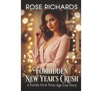 Forbidden New Year's Crush: A Fertile First Time Age Gap Story (Forbidden Holiday Wishes)