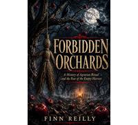 Forbidden Orchards: A History of Agrarian Ritual and the Fear of the Empty Harvest