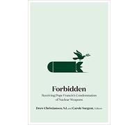 Forbidden: Receiving Pope Francis's Condemnation of Nuclear Weapons