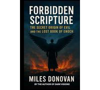 Forbidden Scripture: The Secret Origin of Evil and the Lost Book of Enoch