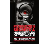 Forbidden Secrets & Hidden Files of the World - Codex III: Declassified CIA Files, WWII Secrets, Nazi Archives, Soviet Cover-Ups, U.S. Military ... Tech, Banned History & Buried World Truths