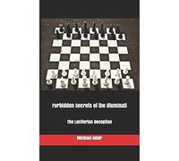 Forbidden Secrets of the Illuminati: The Luciferian Deception