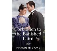 Forbidden To The Banished Laird: A forced proximity Victorian romance perfect for fans of broody bosses and forbidden love in 2025!