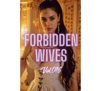 Forbidden Wives Vol.016: Sands of Divinity: The Enchanted Empress of Egypt