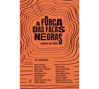 Força das falas negras, A: relatos de vidas