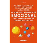 Força de la gravitacióemocional,La: Un viatge extraordinari per l'univers de les emocions: 251 (Manuals)