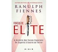 Forças de Elite: A História das Forças Especiais - De Esparta à Guerra ao Terror: A História das Forças Especiais - De Esparta à Guerra ao Terror (Vogais)