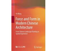 Force and Form in Modern Chinese Architecture: From Chinese Landscape Painting to Spatial Experience