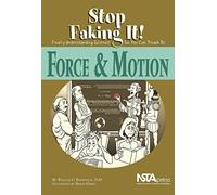 Force and Motion: Stop Faking It! Finally Understanding Science So You Can Teach It