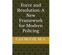 Force and Resolution: A New Framework for Modern Policing