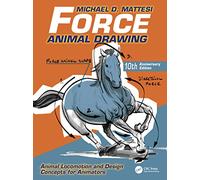 Force: Animal Drawing: Animal Locomotion and Design Concepts for Animators (Force Drawing Series)