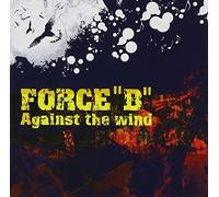 Force B - Against The Wind [Import]