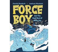 Force Boy: And The Giant Mech Of Mecha Boy