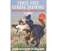 Force-Free Gundog Training: Precision and Progression