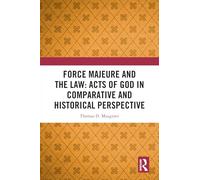 Force Majeure and the Law: Acts of God in Comparative and Historical Perspective