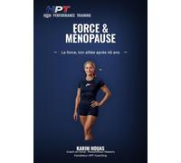 Force & Ménopause: Le guide entraînement pour femmes 45+ : reconstruire son muscle, protéger ses os, dompter le ventre et retrouver son énergie - sans régime ni cardio à rallonge.
