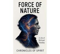 Force Of Nature: A Life of Michael Faraday