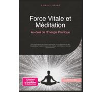 Force Vitale et Méditation: Au-delà de l'Énergie Pranique (Spiritualité)
