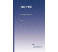 Force vitale: ou, Magnétisme animal