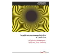 Forced Disappearances and Quality of Family Life: Perspectives From Memory, Justice and Social Resilience