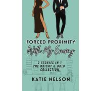Forced Proximity with My Enemy: 2 Stories in 1: The Bright & Bold Collection