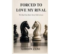 FORCED TO LOVE MY RIVAL: We Had One Rule: Never Fall in Love