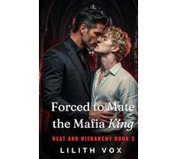 Forced to Mate the Mafia King: An MM Mafia Romance (Heat and Hierarchy)
