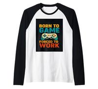 Forced To Work But Naturally Born To Game Novedad Regalo Camiseta Manga Raglan