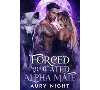 Forced with my Fated Alpha Mate: A Fated Mates Enemies-to-Lovers Wolf Shifter Romance (The Marked Souls Saga)