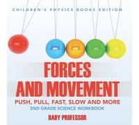 Forces and Movement (Push, Pull, Fast, Slow and More): 2nd Grade Science Workbook | Children’s Physics Books Edition