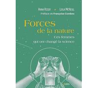 Forces de la nature: Ces femmes qui ont changé la science