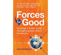 Forces for Good: Creating a better world through purpose-driven businesses
