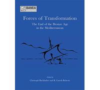 Forces of Transformation: The End of the Bronze Age in the Mediterranean: 1 (BANEA monograph Series)