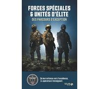 Forces spéciales & unités d'élite: 14 opérateurs témoignent de leur enfance jusqu'à l'excellence