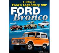 Ford Bronco: A Definitive History of Ford's Legendary SUV