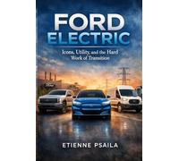 Ford Electric: Icons, Utility, and the Hard Work of Transition