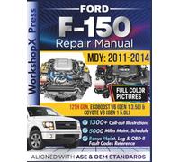 FORD F-150 2011-2014 REPAIR MANUAL: Beginner-Friendly DIY Guide for the 12th Gen, EcoBoost V6 3.5L & Coyote V8 5.0L Engine, 1300+ Full-Color Repair Illustrations and Step-by-Step Instructions