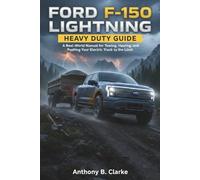 Ford F-150 Lightning Heavy Duty Guide: A Real-World Manual for Towing, Hauling and Pushing Your Electric Truck to the Limit